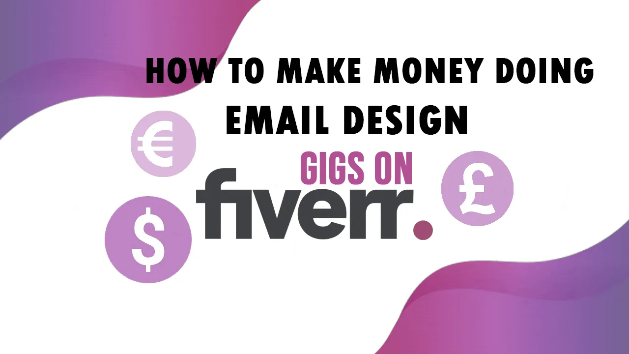 How to Make Money Doing Email Design & Gigs on Fiverr