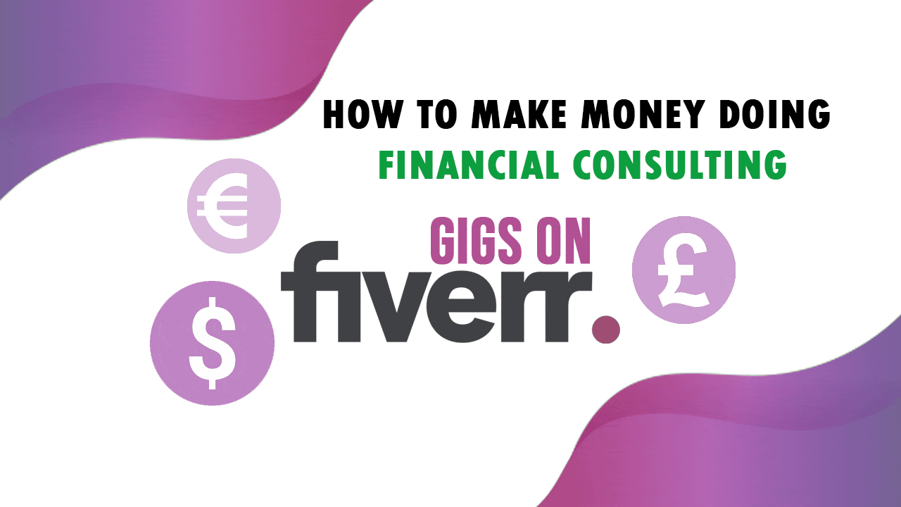 How to Make Money Doing Financial Consulting Gigs on Fiverr