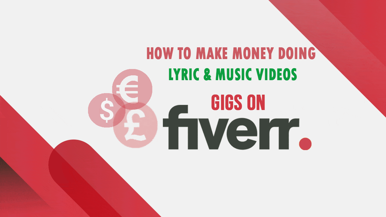 How to Make Money Doing Lyric & Music Videos Gigs on Fiverr