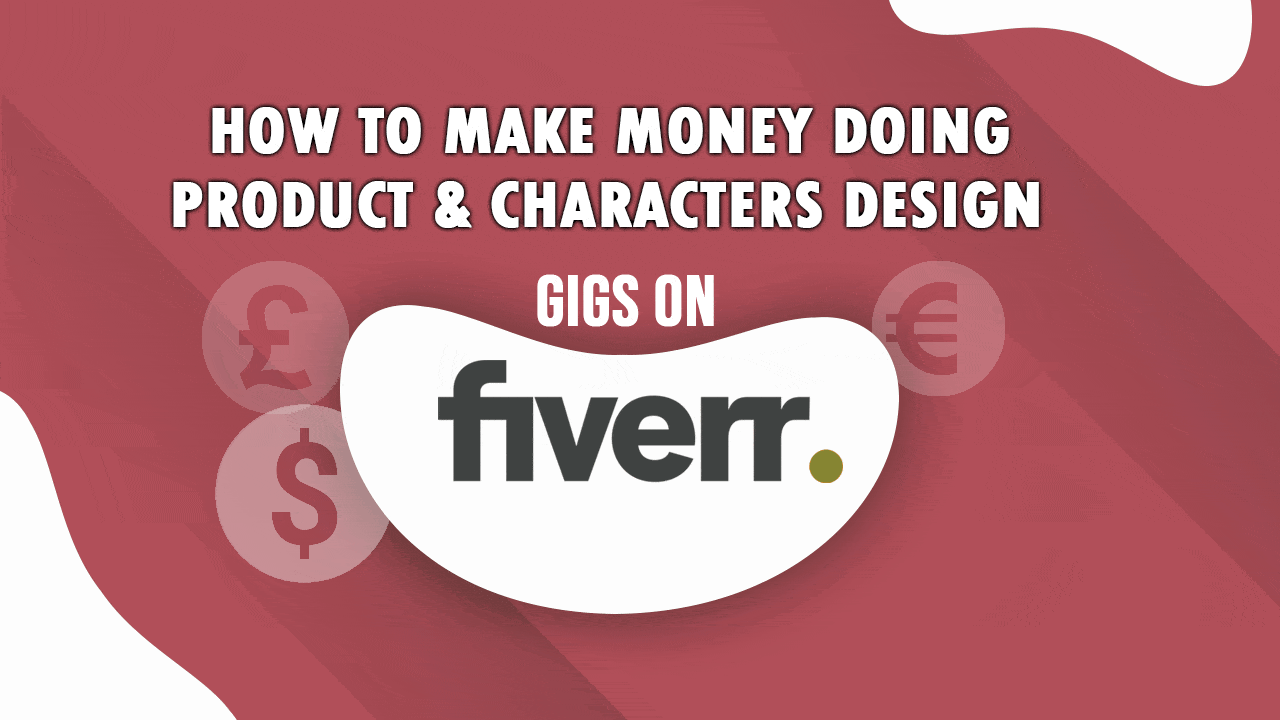 How to Make Money Doing Product & Characters Design  Gigs on Fiverr