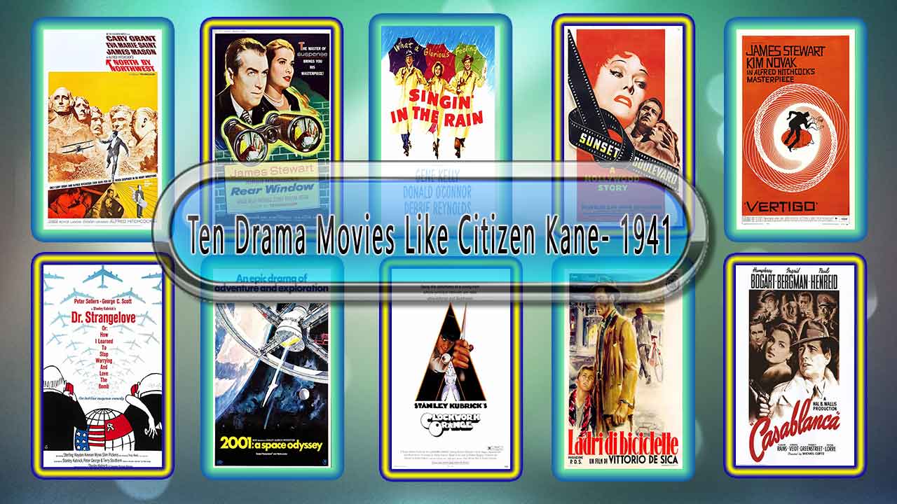 Ten Drama Movies Like Citizen Kane (1941) Ten Drama Movies Like Citizen Kane 1941