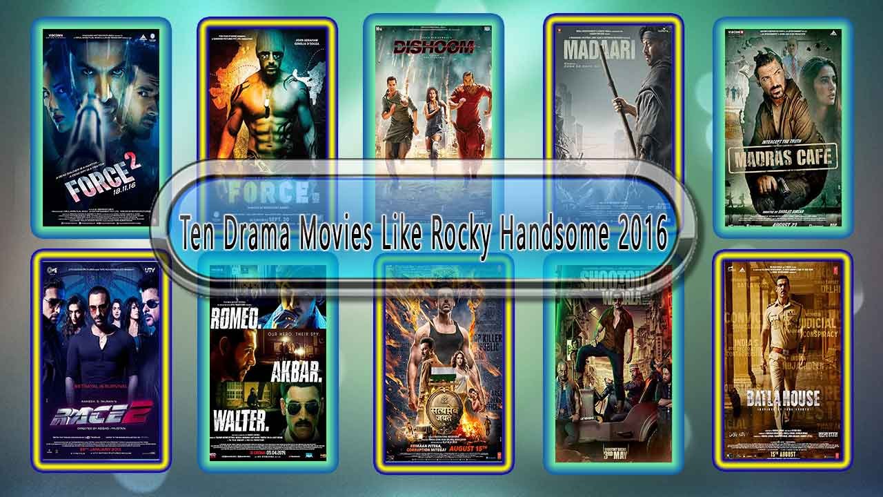 Ten Drama Movies Like Rocky Handsome 2016