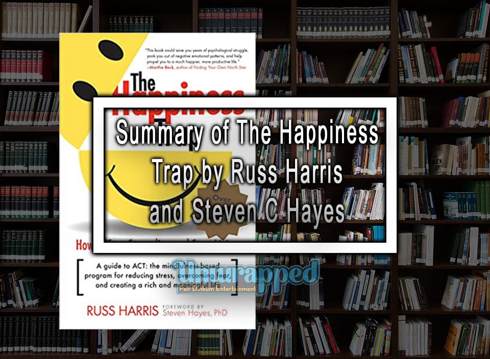 Summary of The Happiness Trap by Russ Harris and Steven C Hayes