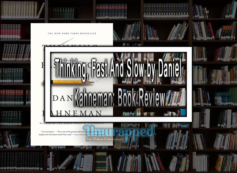 Thinking, Fast And Slow by Daniel Kahneman: Book Review