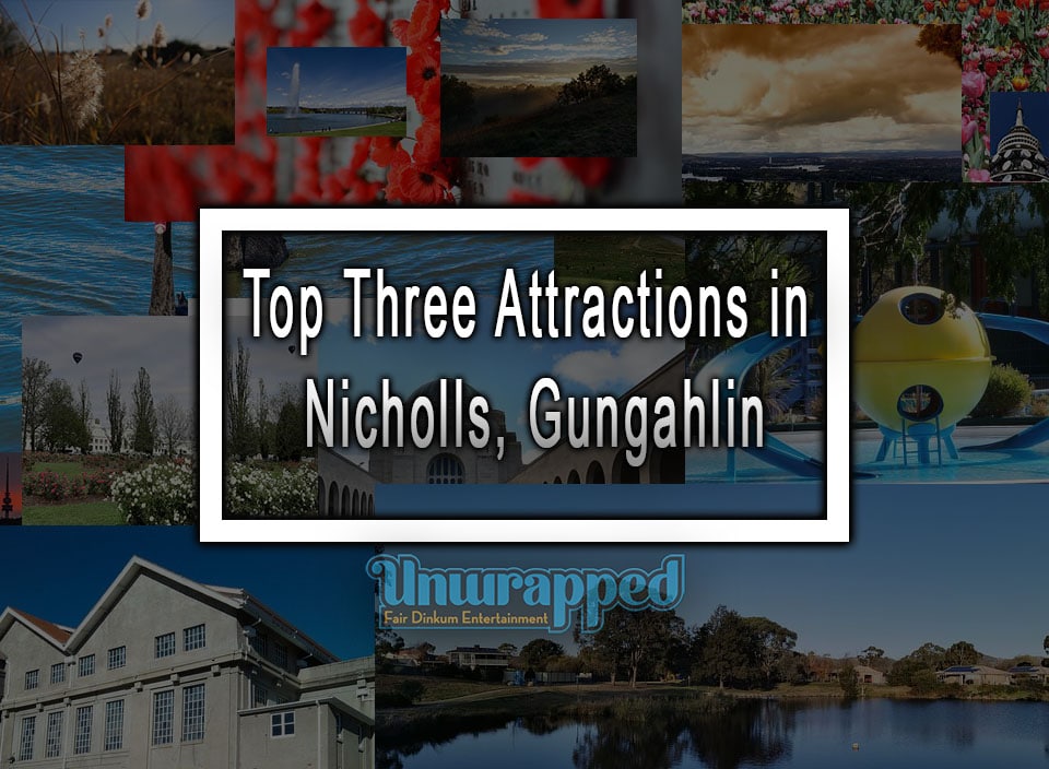 Top Three Attractions in Nicholls, Gungahlin