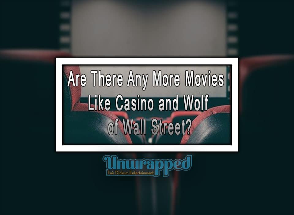 Are There Any More Movies Like Casino and Wolf of Wall Street?