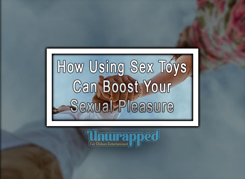 How Using Sex Toys Can Boost Your Sexual Pleasure