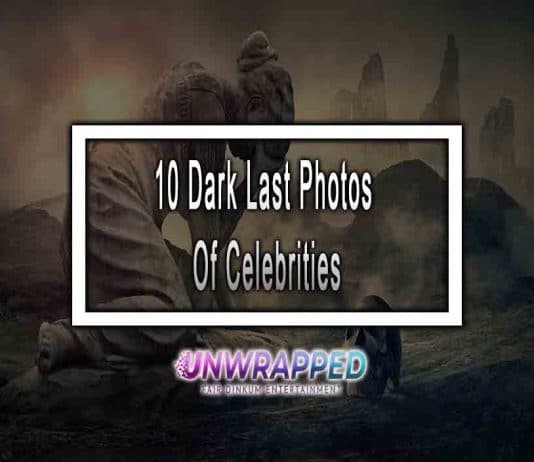 10 Dark Last Photos Of Celebrities 10 Dark Last Photos Of Celebrities