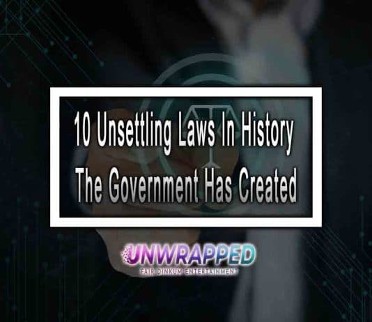 10 Unsettling Laws In History The Government Has Created