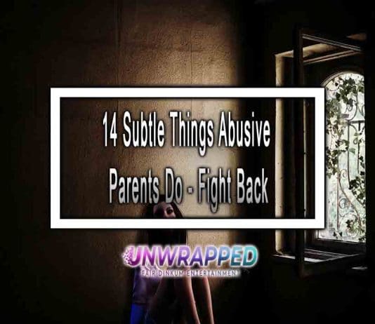 14 Subtle Things Abusive Parents Do – Fight Back 14 Subtle Things Abusive Parents Do - Fight Back