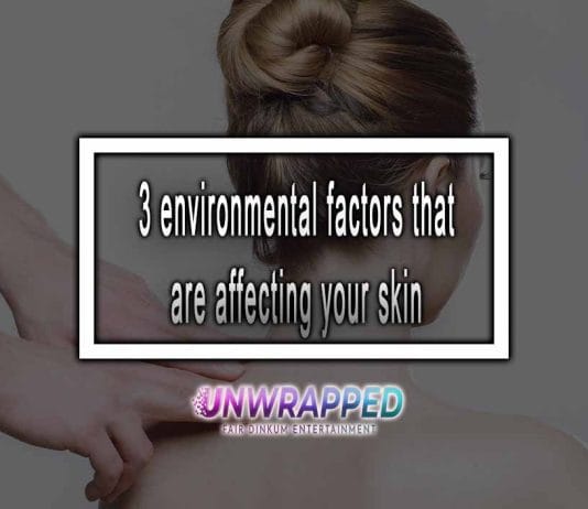 3 Environmental Factors Affecting Your Skin