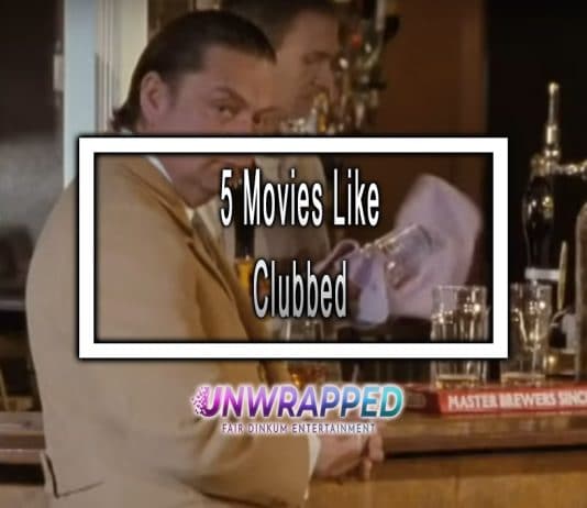 5 Movies Like Clubbed to Watch
