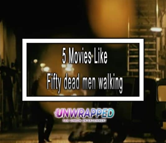 5 Movies Like Fifty dead men walking to Watch 5 Movies Like Fifty dead men walking to Watch