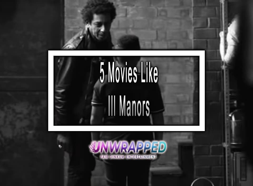 5 Movies Like Ill Manors to Watch