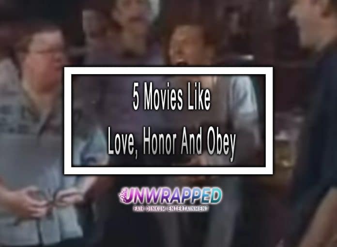 5 Movies Like Love, Honor And Obey to Watch