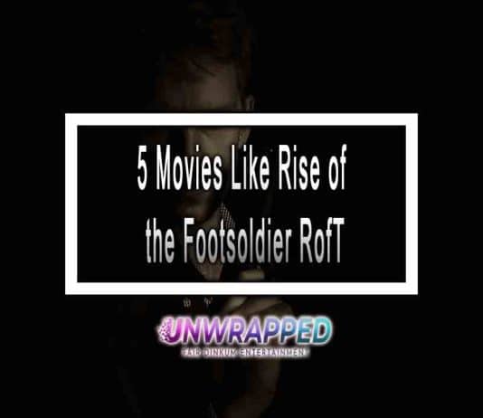 5 Movies Like Rise of the Footsoldier RofT