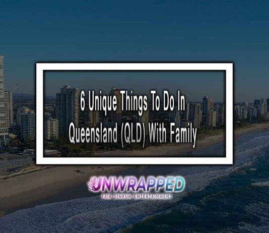 6 Unique Things To Do In Queensland (QLD) With Family In 2022