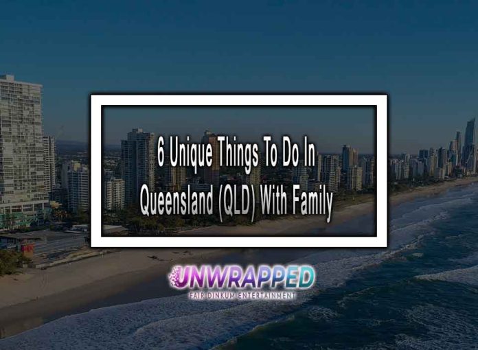 6 Unique Things To Do In Queensland (QLD) With Family 6 Unique Things To Do In Queensland (QLD) With Family In 2022