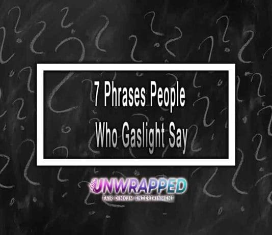 7 Phrases People Who Gaslight Say 7 Phrases People Who Gaslight Say