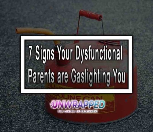 7 Signs Your Dysfunctional Parents are Gaslighting You 7 Signs Your Dysfunctional Parents are Gaslighting You