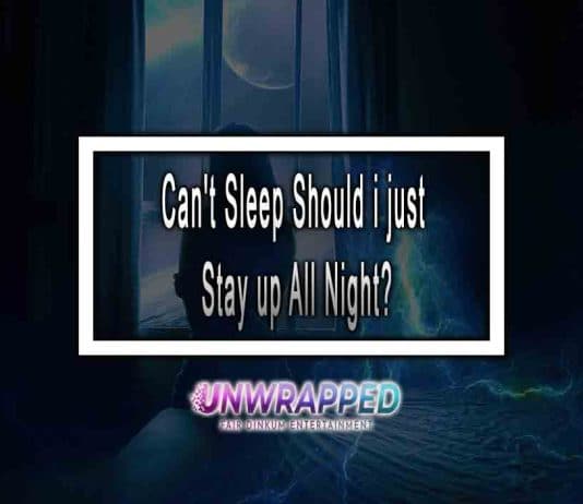 Can’t Sleep Should i just Stay up All Night? Like Your Life Depends On It Can't Sleep Should i just Stay up All Night? Like Your Life Depends On It
