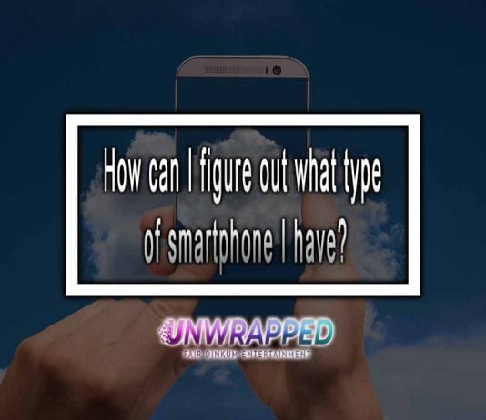 How can I figure out what type of smartphone I have