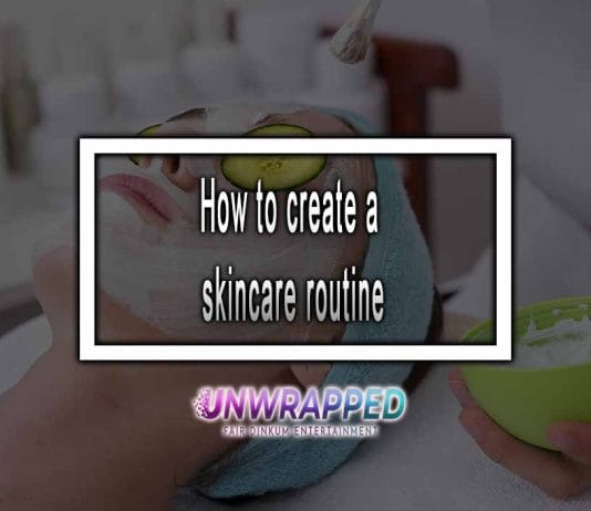 How To Create A Skincare Routine