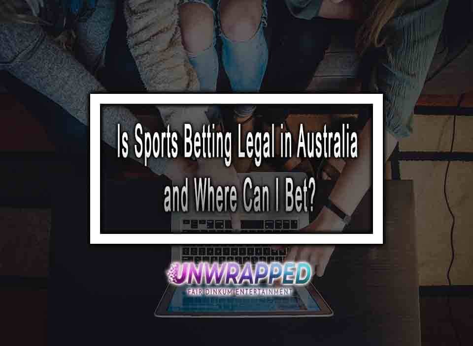 Is Sports Betting Legal In Australia And Where Can I Bet?