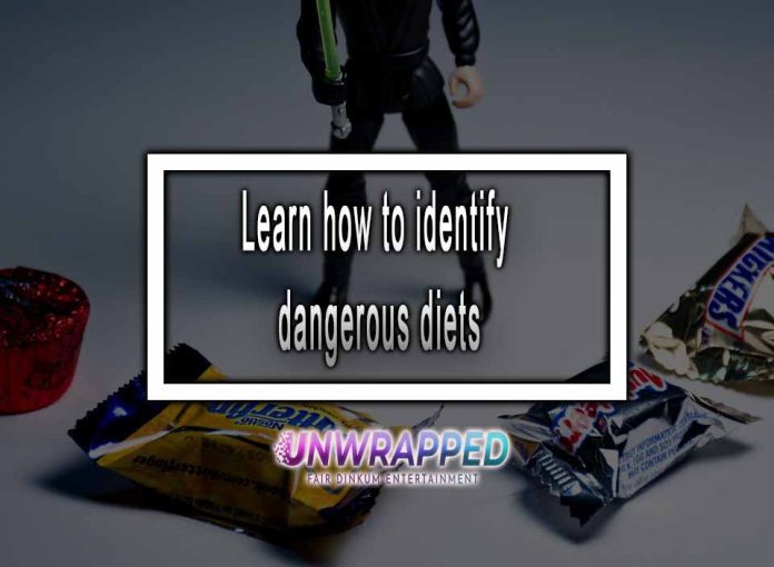 Learn how to identify dangerous diets Learn How To Identify Dangerous Diets