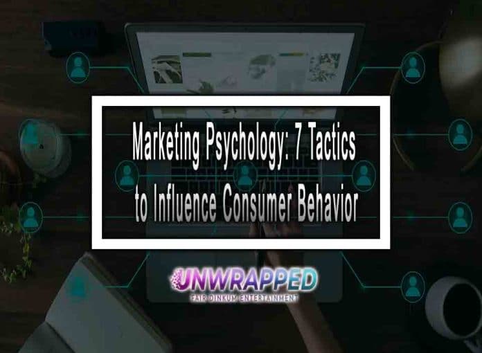 Marketing Psychology: 7 Tactics to Influence Consumer Behavior