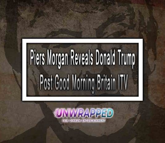 Piers Morgan Reveals Donald Trump Post Good Morning Britain ITV