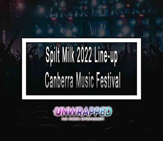 Spilt Milk 2022 Line-up Canberra Music Festival