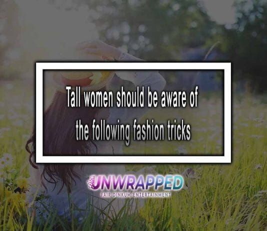 Tall Women Should Be Aware Of The Following Fashion Tricks