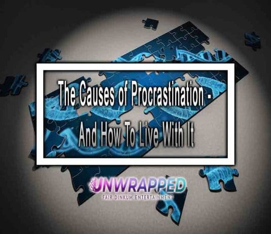 The Causes of Procrastination – And How To Live With It The Causes of Procrastination - And How To Live With It