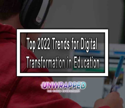 Top 2022 Trends for Digital Transformation in Education
