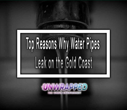 Top Reasons Why Water Pipes Leak on the Gold Coast