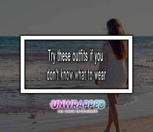 Try these outfits if you don't know what to wear