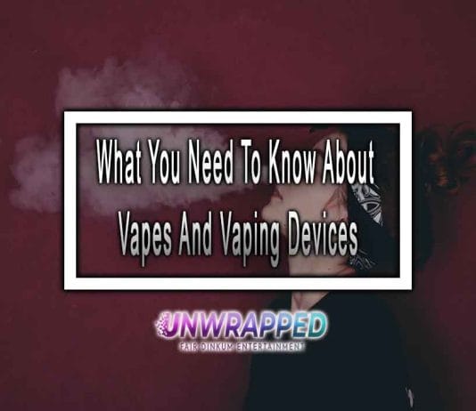 What You Need To Know About Vapes And Vaping Devices