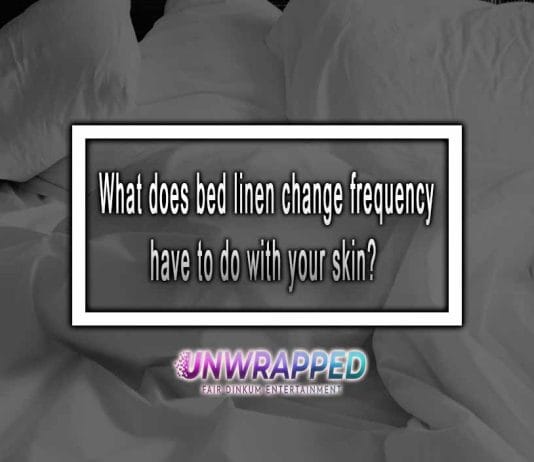 What Does Bed Linen Change Frequency Have To Do With Your Skin