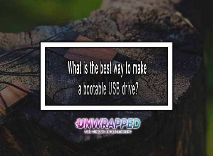 What is the best way to make a bootable USB drive