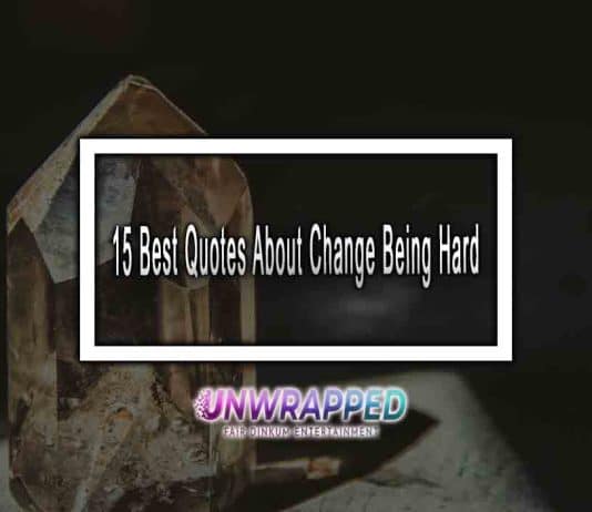 15 Best Quotes About Change Being Hard