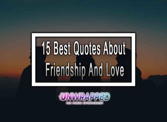 15 Best Quotes About Friendship And Love