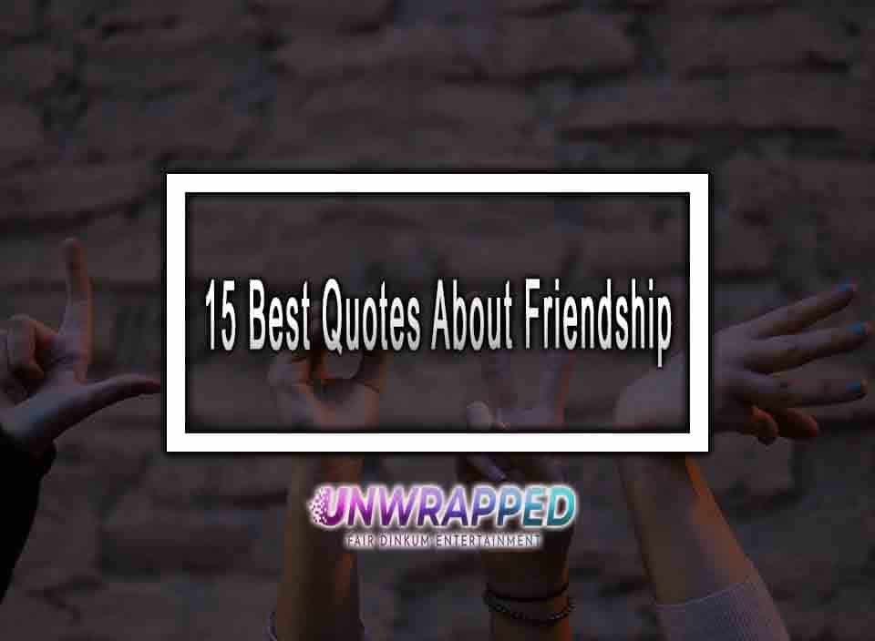 15 Best Quotes About Friendship