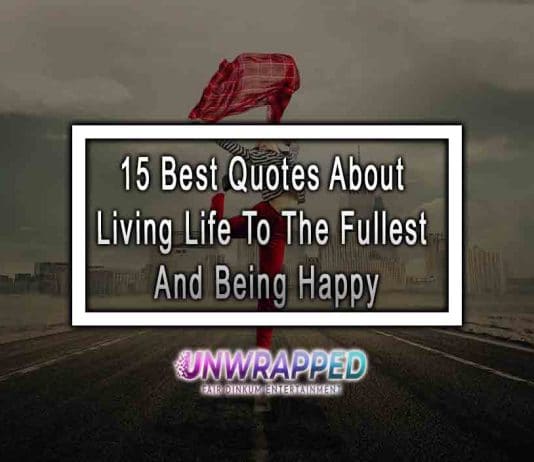 15 Best Quotes About Living Life To The Fullest And Being Happy