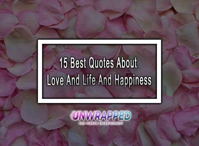 15 Best Quotes About Love And Life And Happiness