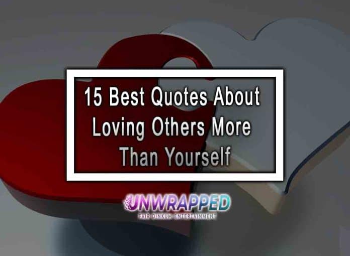 15 Best Quotes About Loving Others More Than Yourself