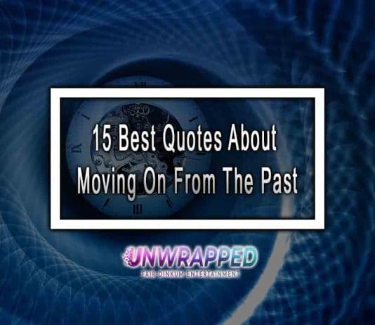 15 Best Quotes About Moving On From The Past