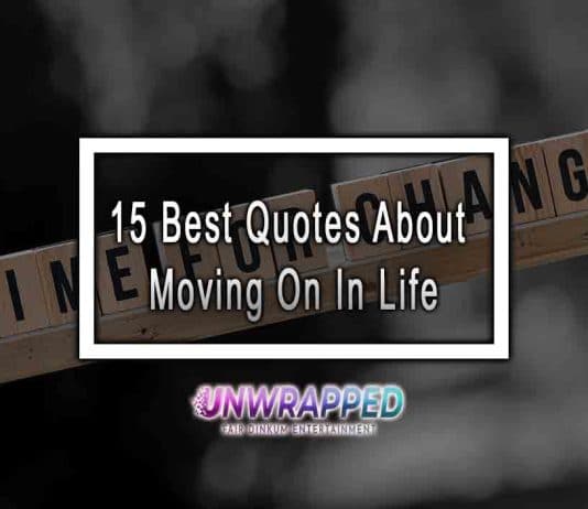 15 Best Quotes About Moving On In Life