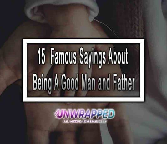 15 Famous Sayings About Being A Good Man and Father