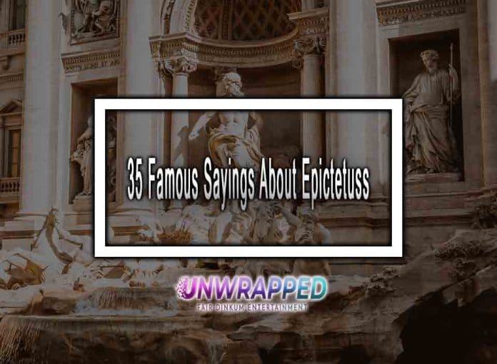 35 Famous Sayings About Epictetus 35 Famous Sayings About Epictetus